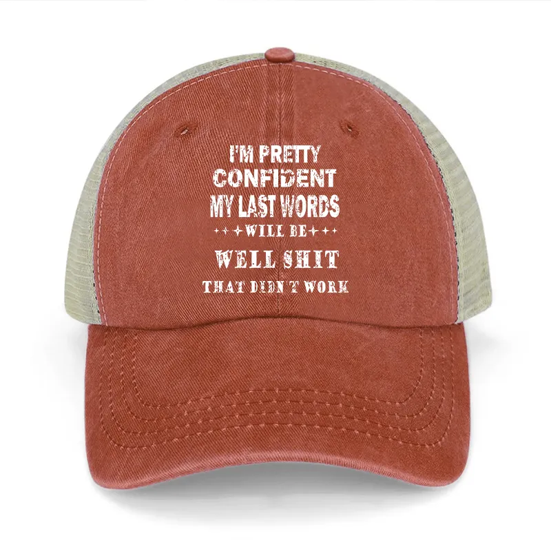 I'm Pretty Confident My Last Words Will Be Well Shit That Didn't Work Washed Denim Mesh Back Cap