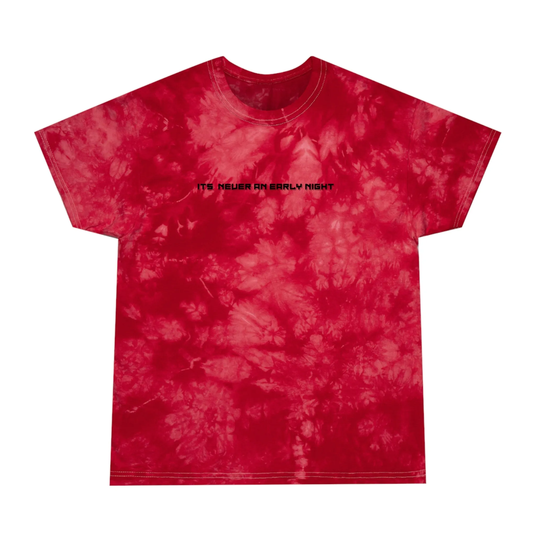 ITS NEVER AN EARLY NIGHT Tie-Dye Tee