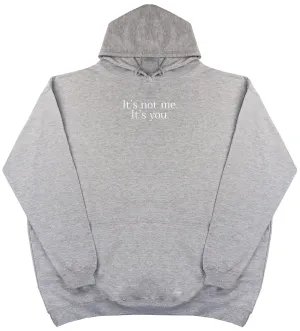 It's Not Me. It's You. - Kids Oversized Comfy Original Hoody