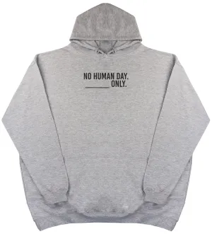 No Human Day. ___ Only. - Kids Oversized Comfy Original Hoody