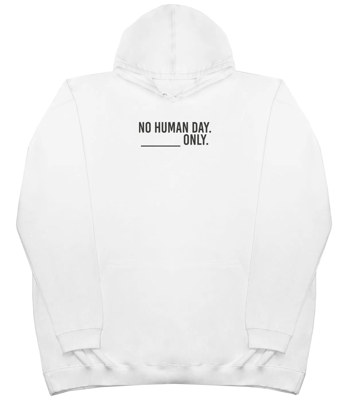 No Human Day. ___ Only. - Kids Oversized Comfy Original Hoody