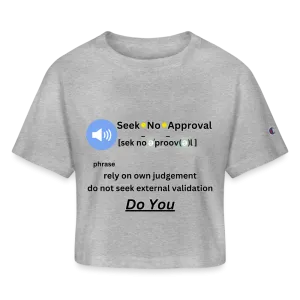 Seek No Approval Defined Women’s Champion Cropped T-Shirt